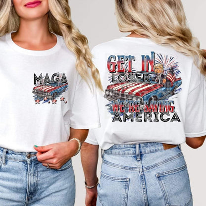 MAGA Get In Loser---Front & Back Designs